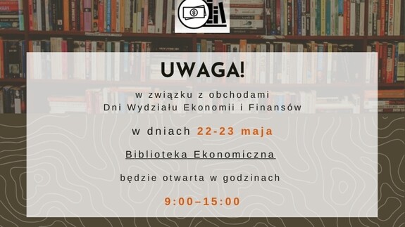 Zmiana godzin otwarcia Biblioteki Ekonomicznej