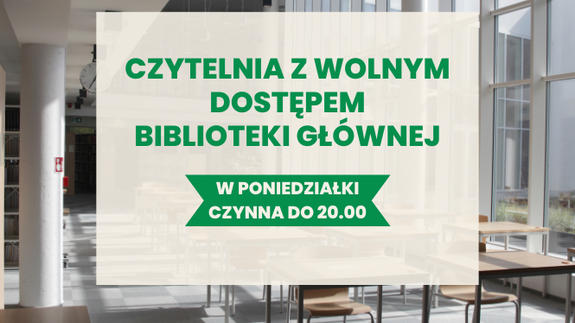 W poniedziałki Czytelnia Biblioteki Głównej pracuje dłużej