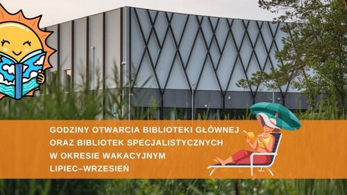 Godziny otwarcia Biblioteki Głównej oraz Bibliotek Specjalistycznych w okresie wakacyjnym