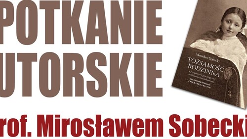 Spotkanie autorskie z prof. Mirosławem Sobeckim