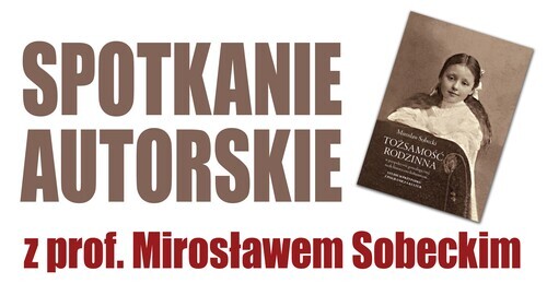 Spotkanie autorskie z prof. Mirosławem Sobeckim