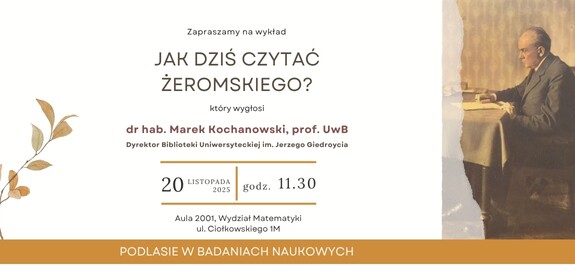 Podlasie w badaniach naukowych – wykład dr. hab. Marka Kochanowskiego, prof. UwB