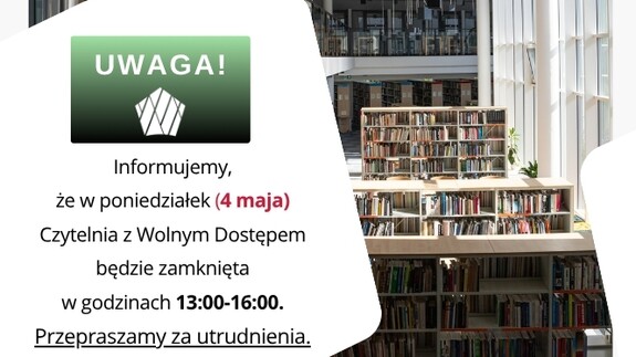 Zmiana godzin otwarcia Czytelni z Wolnym Dostępem w dniu 4 maja